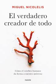 VERDADERO CREADOR DE TODO, EL COMO EL CEREBRO HUMANO DA FORMA A NUESTRO UNIVERSO