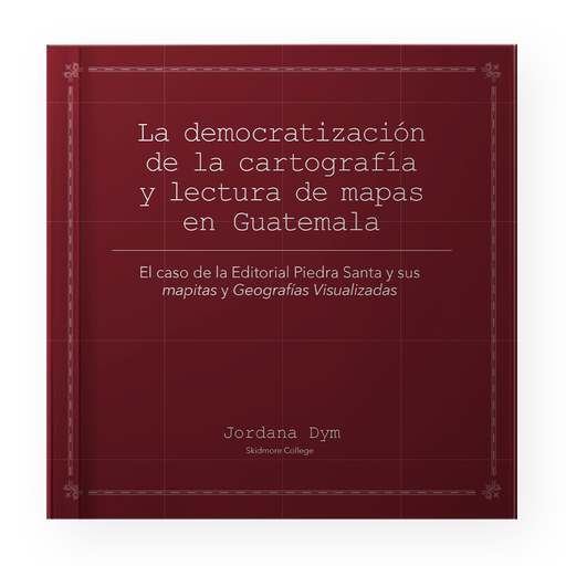[52340] DEMOCRATIZACION DE LA CARTOGRAFIA Y LECTURA DE MAPAS EN GUATEMALA, LA | PIEDRASANTA
