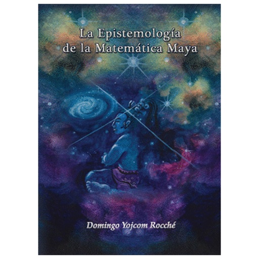 EPISTEMOLOGIA DE LA MATEMATICA MAYA, LA | NAWAL WUJ