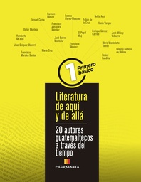 LITERATURA DE AQUI Y DE ALLA 1 BASICO 20 AUTORES GUATEMALTECOS | PIEDRASANTA