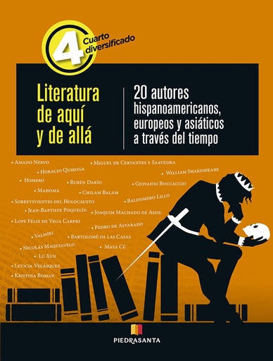 LITERATURA DE AQUI Y DE ALLA 4 BASICO 20 AUTORES HISPANOAMERICANOS, EUROPEOS Y ASIATICOS | PIEDRASANTA