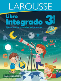 [5216] INTEGRADO 3 PRIMARIA EJERCICIOS DE TODAS LAS ASIGNATURAS | LAROUSSE