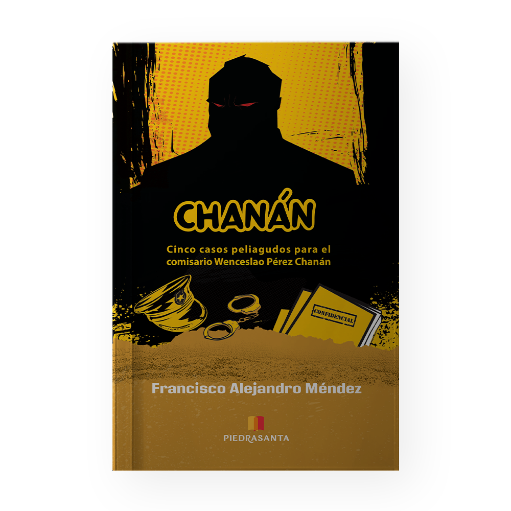 [213797] CHANAN CINCO CASOS PELIAGUDOS PARA EL COMISARIO WENCESLAO PEREZ CHANAN | PIEDRASANTA