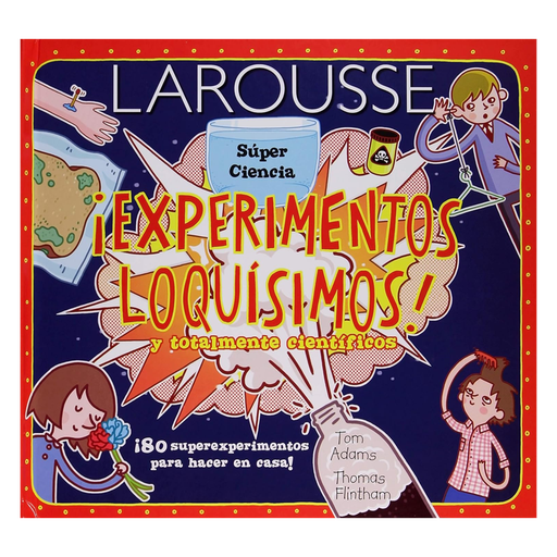 EXPERIMENTOS LOQUISIMOS Y TOTALMENTE CIENTIFICOS | LAROUSSE