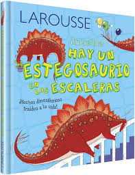 [6895] HAY UN ESTEGOSAURIO EN LAS ESCALERAS | LAROUSSE