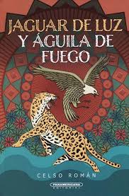 [615993] JAGUAR DE LUZ Y AGUILA DE FUEGO | PANAMERICANA