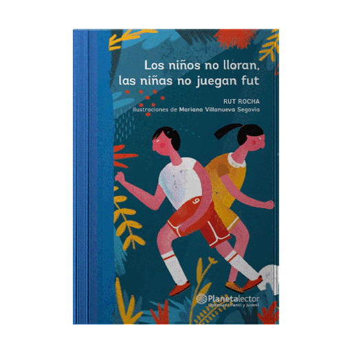 [ULTIMA EDICION] NIÑOS NO LLORAN, LAS NIÑAS NO JUEGAN FUT, LOS | PLANETA