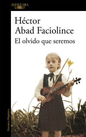 [162616] OLVIDO QUE SEREMOS, EL | ALFAGUARA
