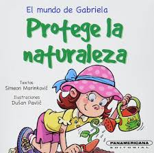 [367944] PROTEGE LA NATURALEZA EL MUNDO DE GABRIELA | PANAMERICANA