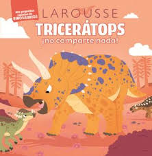 [5257] TRICERATOPS NO COMPARTE NADA | LAROUSSE