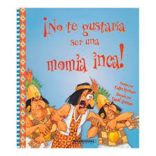 [308729] NO TE GUSTARIA SER UNA MOMIA INCA | PANAMERICANA