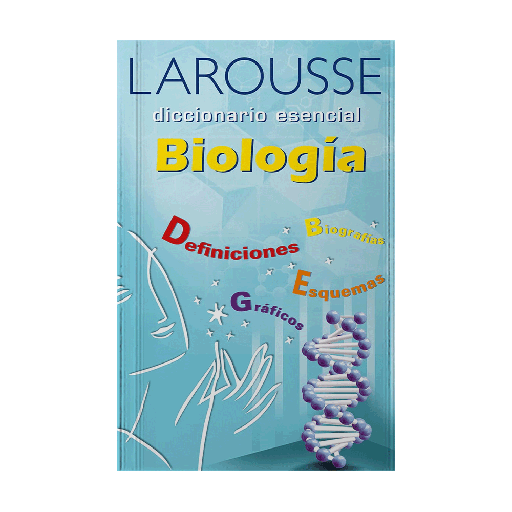[1136] DICCIONARIO ESENCIAL BIOLOGIA | LAROUSSE