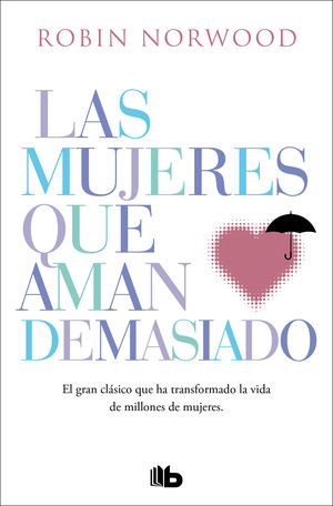 [822671] MUJERES QUE AMAN DEMASIADO, LAS | B DE BOLSILLO