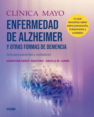[23059] CLINICA MAYO. ENFERMEDAD DE ALZHEIMER Y OTRAS FORMAS DE DEMENCIA. GUIA PARA PACIENTES Y CUIDADORES | OCEANO