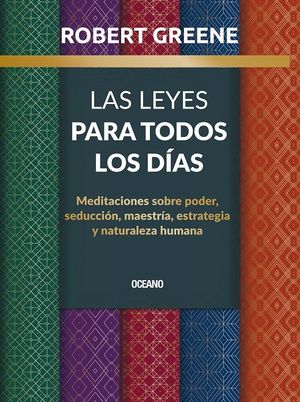 [22966] LEYES PARA TODOS LOS DIAS, LAS. MEDITACIONES SOBRE PODER, SEDUCCION, MAESTRIA, ESTRATEGIA Y NATURALEZA HUMANA | OCEANO