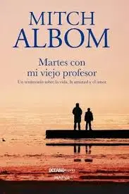 [24160] MARTES CON MI VIEJO PROFESOR. UN TESTIMONIO SOBRE LA VIDA, LA AMISTAD Y EL AMOR (SEPTIMA EDICIÓN) | OCEANO EXPRES