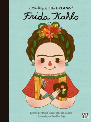 [30-14-005] FRIDA KAHLO. LITTLE PEOPLE, BIG DREAMS | V&R