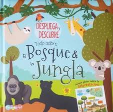 [IN01237306] DESPLIEGA Y DESCUBRE - TODO SOBRE EL BOSQUE Y LA JUNGLA | LATINBOOKS
