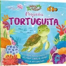 [IN01237449] HISTORIAS DE LA NATURALEZA - PEQUEÑA TORTUGUITA | LATINBOOKS