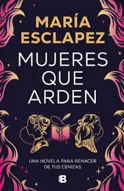 [846547] MUJERES QUE ARDEN | EDICIONES B