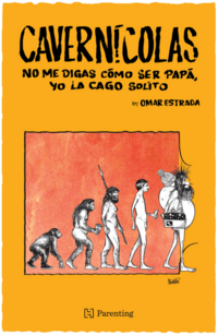 [250588] CAVERNICOLAS. NO ME DIGAS COMO SER PAPA, YO LA CAGO SOLITO | HACHETTE
