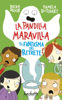 [53590] PANDILLA MARAVILLA, LA. EL FANTASMA DEL RETRETE | HACHETTE