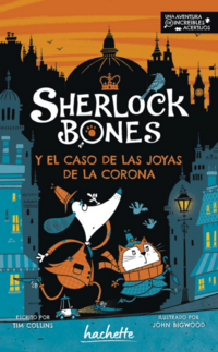 [5354] SHERLOCK BONES Y EL CASO DE LAS JOYAS DE LA CORONA | HACHETTE