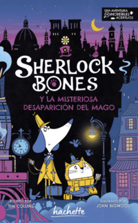 [5356] SHERLOCK BONES Y LA MISTERIOSA DESAPARICION DEL MAGO | HACHETTE