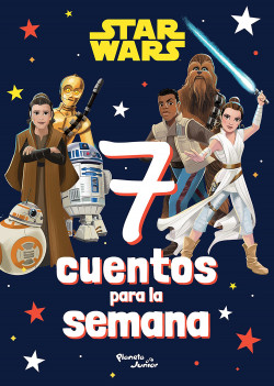 [1202368] STAR WARS. 7 CUENTOS PARA LA SEMANA | PLANETA JUNIOR