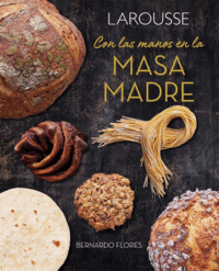 [8093] CON LAS MANOS EN LA MASA MADRE | LAROUSSE