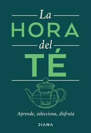 [1009025] HORA DEL TE, LA: APRENDE, SELECCIONA, DISFRUTA | DIANA