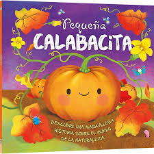 [IN01237446] HISTORIAS DE LA NATURALEZA - PEQUEÑA CALABACITA | LATINBOOKS