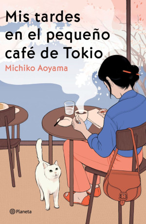 [1011197] MIS TARDES EN EL PEQUEÑO CAFE DE TOKIO | PLANETA