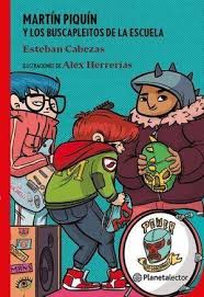 [4100761] MARTIN PIQUIN Y LOS BUSCAPLEITOS DE LA ESCUELA | PLANETA