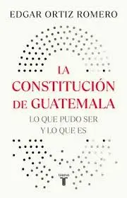 [858267] CONSTITUCION GUATEMALTECA, LA. LO QUE PUDO SER Y LO QUE ES | TAURUS