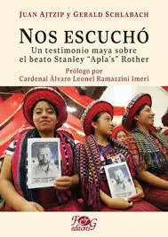 [938422] NOS ESCUCHO. UN TESTIMONIO MAYA SOBRE EL BEATO STANLEY"APLA´S" ROTHER | F&G EDITORES