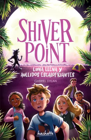 [250645] SHIVER POINT | LUNA LLENA Y AULLIDOS ESCALOFRIANTES | HACHETTE JUNIOR