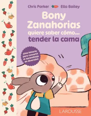 [55571] BONY ZANAHORIA QUIERE SABER COMO... TENDER LA CAMA | LAROUSSE