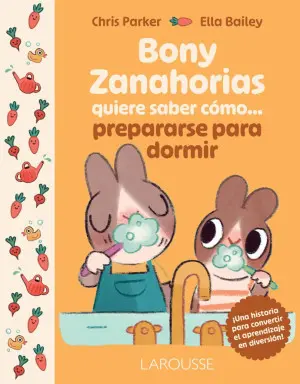 [55575] BONY ZANAHORIA QUIERE SABER COMO... PREPARARSE PARA DORMIR | LAROUSSE