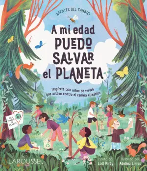 [5556] AGENTES DEL CAMBIO. A MI EDAD PUEDO SALVAR EL PLANETA | LAROUSSE