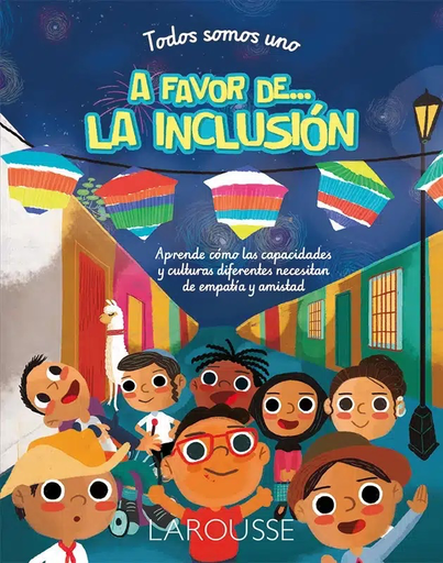[55691] TODOS SOMOS UNO A FAVOR DE LA INCLUSION | LAROUSSE