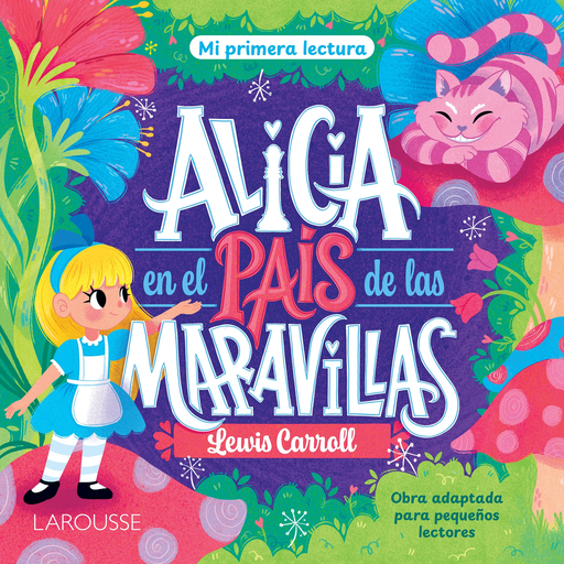 [5549] ALICIA EN EL PAIS DE LAS MARAVILLAS | LAROUSSE