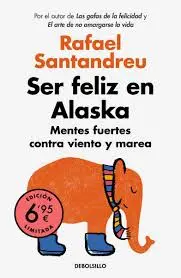 SER FELIZ EN ALASKA MENTES FUERTES CONTRA VIENTO Y MAREA | DEBOLSILLO