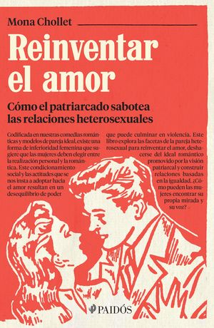 [2813393] REINVENTAR EL AMOR COMO EL PATRIARCADO SABOTEA LAS RELACIONES HETEROSEXUALES | PAIDOS