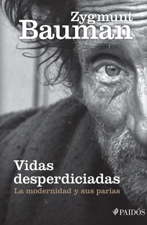 [2811626] VIDAS DESPERDICIADAS LA MODERNIDAD Y SUS PARIAS | PAIDOS