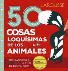 [5208] 50 COSAS LOQUISIMAS DE LOS ANIMALES | LAROUSSE