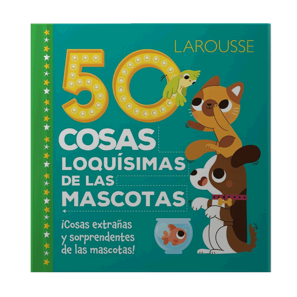 [5382] 50 COSAS LOQUISIMAS DE LAS MASCOTAS | LAROUSSE