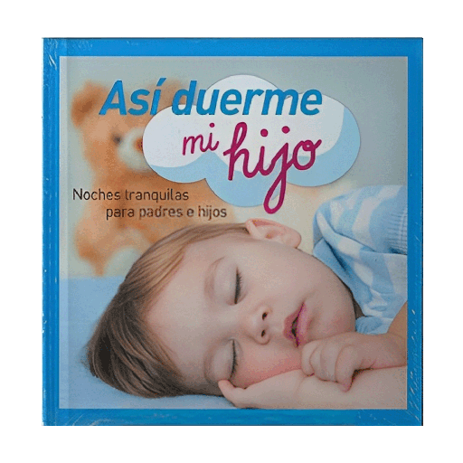 [16713] ASI DUERME MI HIJO, NOCHES TRANQUILAS PARA PADRES E HIJOS - ILUSTRADO  | NAUMAN & GOBBEL
